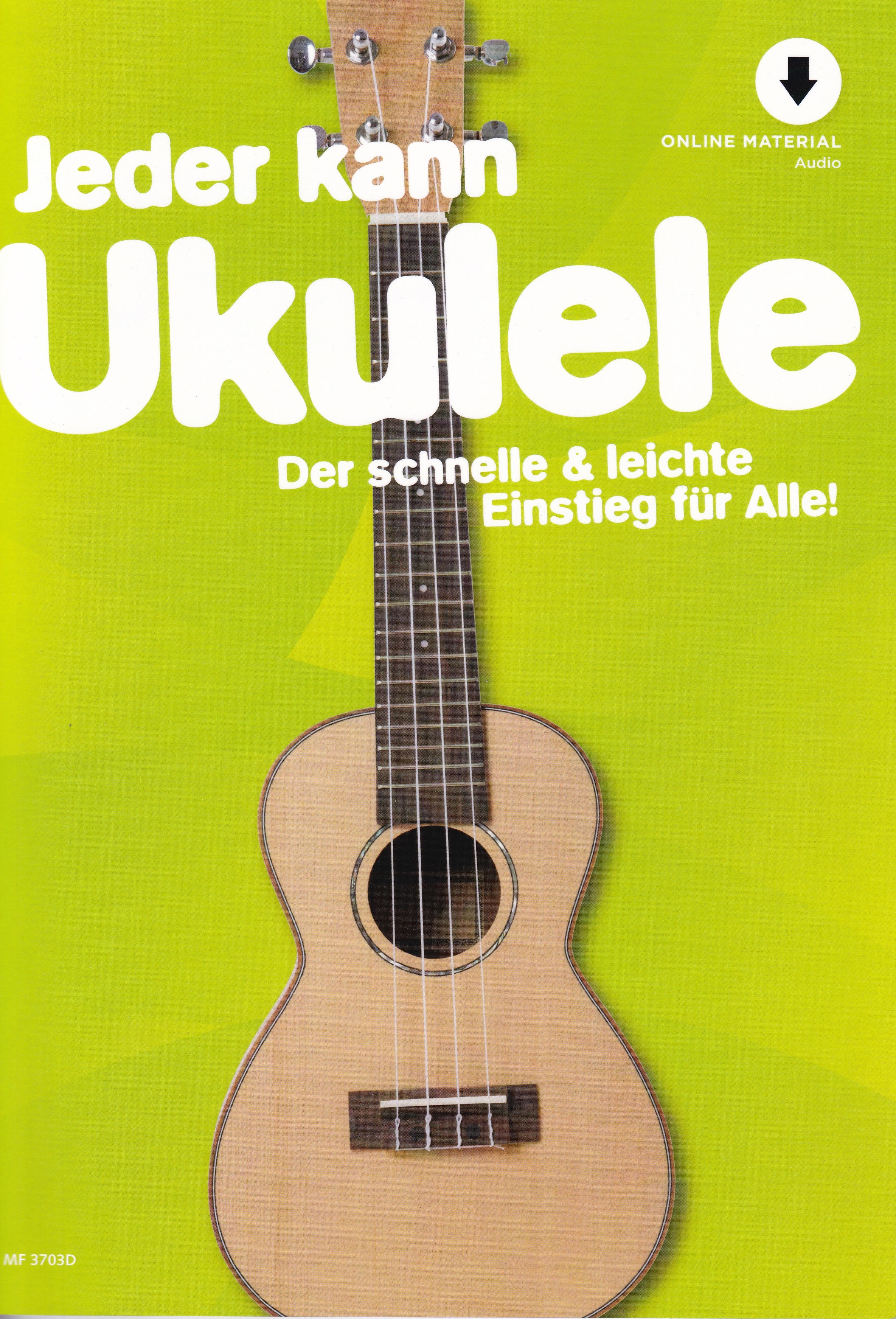 Jeder kann Ukulele - Der schnelle & leichte Einstieg für Alle !
